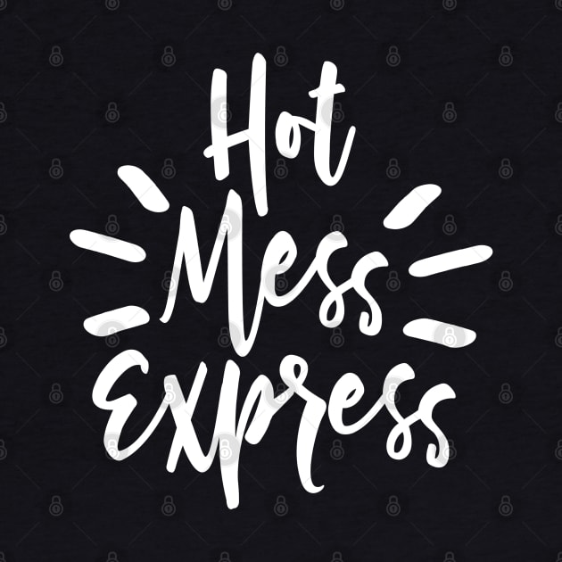 Hot Mess Express (white) by shemazingdesigns